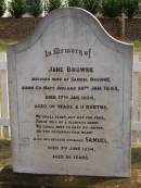 
Jane BROWNE,
wife of Smauel BROWNE,
born County Mayo Ireland 20 Jan 1843,
died 17 Jan 1934 aged 90 years 11 months;
Samuel,
husband,
died 7 June 1934 aged 92 years;
Highfields Baptist cemetery, Crows Nest Shire

