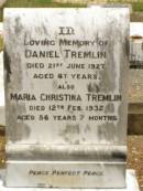 Daniel TREMLIN, died 21 June 1927 aged 67 years; Maria Christina TREMLIN, died 12 Feb 1932 aged 56 years 7 months; Howard cemetery, City of Hervey Bay 