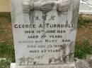George A. TURNBULL, died 15 June 1929 aged 77 years; Mary Ann, wife, died 20 Aug 1938 aged 87 years; Howard cemetery, City of Hervey Bay 