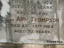 
William,
husband of Ann THOMPSON,
died 18 Sep 1909 aged 68 years;
Ann THOMPSON,
died 25 Aug 1924 aged 92 years;
Howard cemetery, City of Hervey Bay
