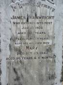 James WAINWRIGHT, died 10 Jan 1906 aged 61 years; Mary, wife auntie, died 23 Oct 1942 aged 96 years 6 months; Howard cemetery, City of Hervey Bay 