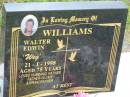 Walter Edwin (Weg) WILLIAMS, died 21-1-1998 aged 75 years, husband father father-in-law grandfather; Howard cemetery, City of Hervey Bay 