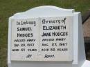 
Samuel HODGES,
died 20 Sep 1937 aged 55 years;
Elizabeth Jane HODGES,
died 27 Aug 1967 aged 82 years;
Howard cemetery, City of Hervey Bay
