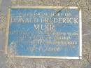 
Donald Frederick MUIR,
died 14-8-2000 aged 68 years,
children Susan, Donna, Lindsay & Richard;
Howard cemetery, City of Hervey Bay
