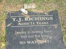 
T.J. (Jimmy) RICHINGS,
aged 71 years;
Howard cemetery, City of Hervey Bay

