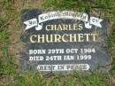 Charles CHURCHETT, born 29 Oct 1904, died 24 Jan 1999; Howard cemetery, City of Hervey Bay 