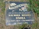 Raymond Michael O'SHEA, son brother, 24 Sept 1974 - 3 March 1927; Howard cemetery, City of Hervey Bay 