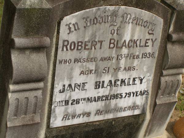 Robert BLACKLEY,  | died 13 Feb 1936 aged 51 years;  | Jane BLACKLEY,  | died 28 March 1965 aged 79 years;  | Howard cemetery, City of Hervey Bay  | 