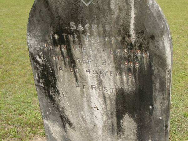 John WEATHERSTON,  | died 22 Sept 1909 aged 49 years;  | Howard cemetery, City of Hervey Bay  | 