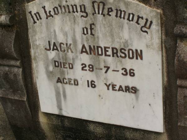 Jack ANDERSON,  | died 29-7-36 aged 16 years;  | Howard cemetery, City of Hervey Bay  | 