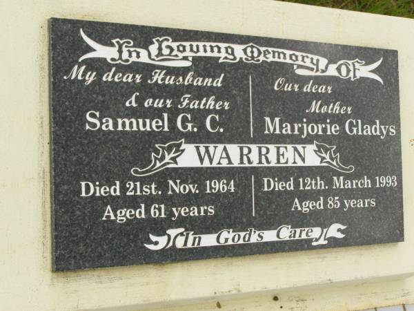 Samuel G.C. WARREN,  | husband father,  | died 21 Nov 1964 aged 61 years;  | Marjorie Gladys WARREN,  | mother,  | died 12 March 1993 aged 85 years;  | Howard cemetery, City of Hervey Bay  | 
