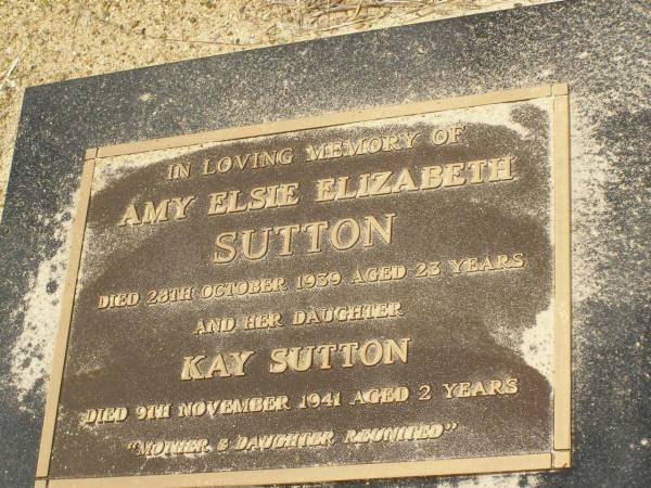 Amy Elsie Elizabeth SUTTON,  | mother,  | died 28 Oct 1939 aged 23 years;  | Kay SUTTON,  | daughter,  | died 9 Nov 1941 aged 2 years;  | Howard cemetery, City of Hervey Bay  | 