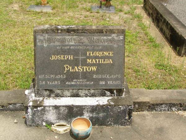 parents;  | Joseph PLASTOW,  | died 1 Sept 1943 aged 58 years;  | Florence Matilda PLASSTOW,  | died 26 Dec 1976 aged 88 years;  | Howard cemetery, City of Hervey Bay  | 