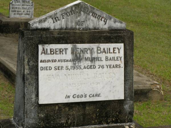 Albert Henry BAILEY,  | husband of Muriel BAILEY,  | died 5 Sept 1955 aged 76 years;  | Eva Muriel BAILEY,  | died 30 Sept 1968;  | Howard cemetery, City of Hervey Bay  | 
