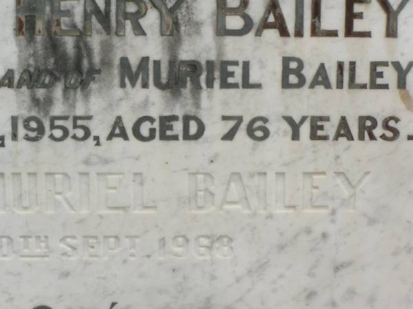 Albert Henry BAILEY,  | husband of Muriel BAILEY,  | died 5 Sept 1955 aged 76 years;  | Eva Muriel BAILEY,  | died 30 Sept 1968;  | Howard cemetery, City of Hervey Bay  | 