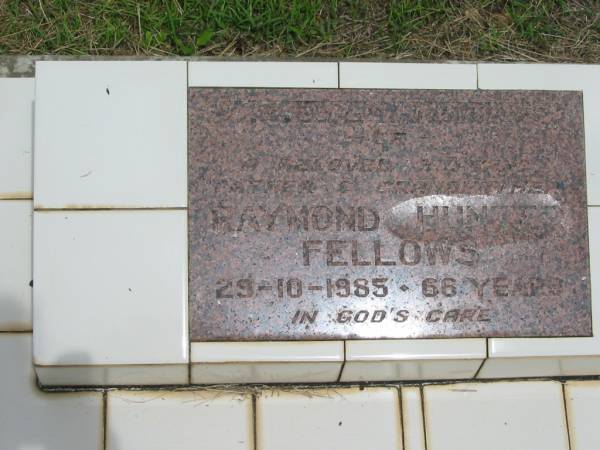 Raymond Hunter FELLOWS,  | husband father grandfather,  | died 29-10-1985 aged 66 years;  | Howard cemetery, City of Hervey Bay  | 