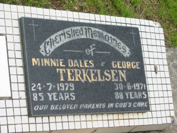 parents;  | Minnie Dales TERKELSEN,  | died 24-7-1979 aged 85 years;  | George TERKELSEN,  | died 30-6-1971 aged 88 years;  | Howard cemetery, City of Hervey Bay  | 