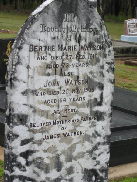 Berthe Marie WATSON,  | mother of James WATSON,  | died 27 Feb 1919 aged 73 years;  | John WATSON,  | father of James WATSON,  | died 20 Nov 1908 aged 64 years;  | Howard cemetery, City of Hervey Bay  | 