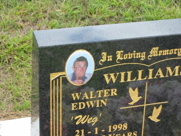 Walter Edwin (Weg) WILLIAMS,  | died 21-1-1998 aged 75 years,  | husband father father-in-law grandfather;  | Howard cemetery, City of Hervey Bay  | 