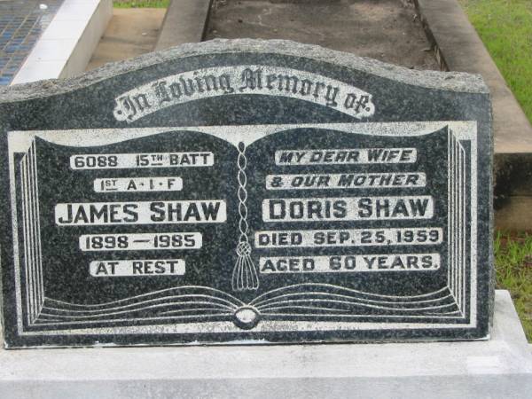 James SHAW,  | 1899 - 1985;  | Doris SHAW,  | wife mother,  | died 25 Sept 1959 aged 60 years;  | Howard cemetery, City of Hervey Bay  | 
