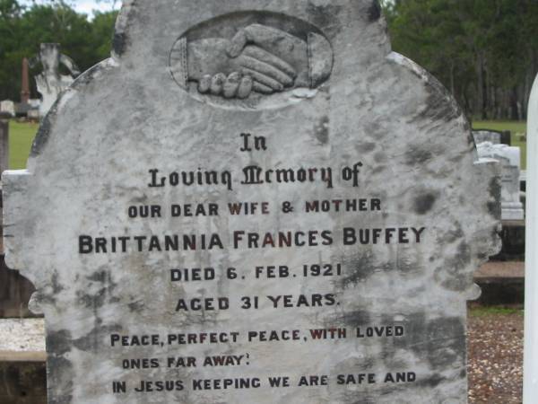 Brittannia Frances BUFFEY,  | wife mother,  | died 6 Feb 1921 aged 31 years;  | Howard cemetery, City of Hervey Bay  | 