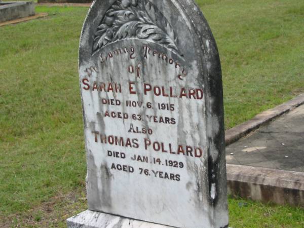 Sarah E. POLLARD,  | died 6 Nov 1915 aged 63 years;  | Thomas POLLARD,  | died 14 Jan 1929 aged 76 years;  | Howard cemetery, City of Hervey Bay  | 