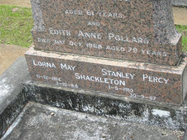 Thomas POLLARD,  | died 1 June 1946 aged 61 years;  | Edith Anne POLLARD,  | died 31 Oct 1968 aged 79 years;  | Lorna May SHACKLETON,  | 11-12-1914 - 3-10-84;  | Stanley Percy SHACKLETON,  | 1-5-1910 - 30-9-87;  | Howard cemetery, City of Hervey Bay  | 