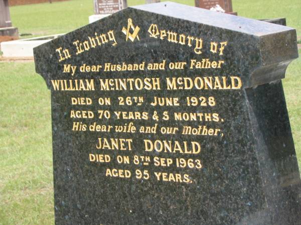 William McIntosh MCDONALD,  | died 26 June 1928 aged 70 years 5 months;  | Janet Donald,  | wife mother,  | died 8 Sept 1963 aged 95 years;  | Howard cemetery, City of Hervey Bay  | 