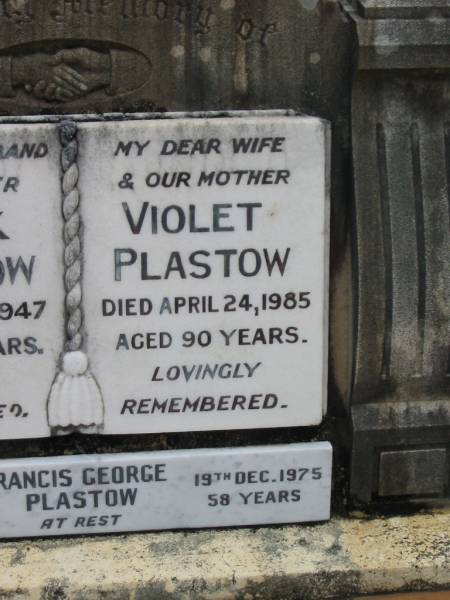 Frank PLASTOW,  | husband father,  | died 3 June 1947 aged 53 years;  | Violet PLASTOW,  | wife mother,  | died 24 April 1985 aged 90 years;  | Francis George PLASTOW,  | son brother,  | died 19 Dec 1975 aged 58 years;  | Howard cemetery, City of Hervey Bay  | 