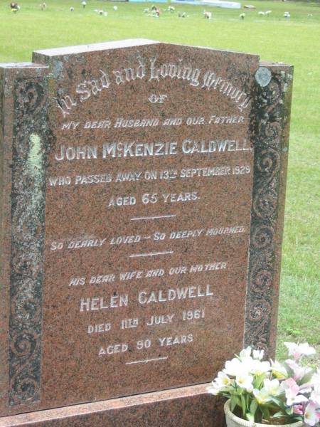 John McKenzie CALDWELL,  | husband father,  | died 13 Sept 1929 aged 65 years;  | Helen CALDWELL,  | wife mother,  | died 11 July 1961 aged 90 years;  | Howard cemetery, City of Hervey Bay  | 