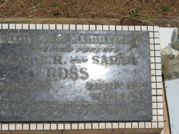 parents;  | Oscar C.R. ROSS,  | died 17 Jan 1952 aged 71 years;  | Sarah ROSS,  | died 9 Sept 1979 aged 92 years 8 months;  | Howard cemetery, City of Hervey Bay  | 