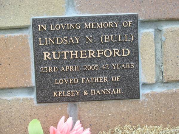 Lindsay N. (Bull) RUTHERFORD,  | died 23 April 2005 aged 42 years,  | father of Kelsey & Hannah;  | Howard cemetery, City of Hervey Bay  | 