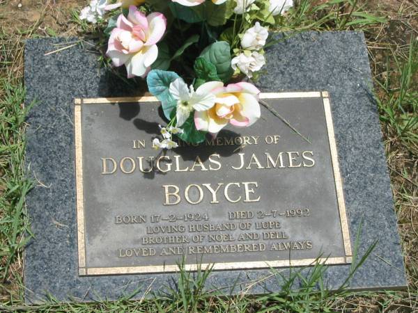 Douglas James BOYCE,  | born 17-2-1924,  | died 2-7-1992,  | husband of Lupe,  | brother of Noel & Dell;  | Howard cemetery, City of Hervey Bay  | 