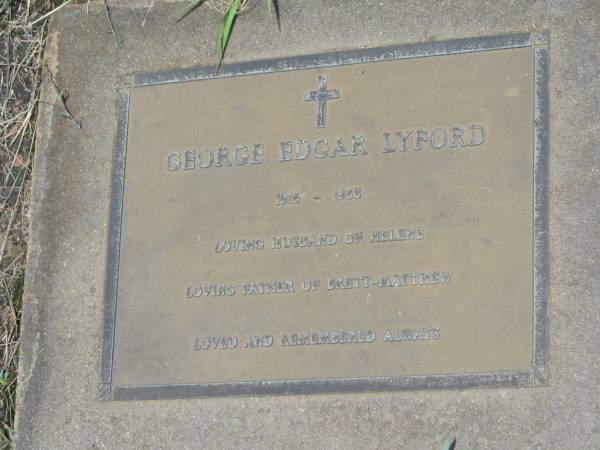 George Edward LYFORD,  | 1915 - 1988,  | husband of Helene,  | father of Brett-Matthew;  | Howard cemetery, City of Hervey Bay  | 