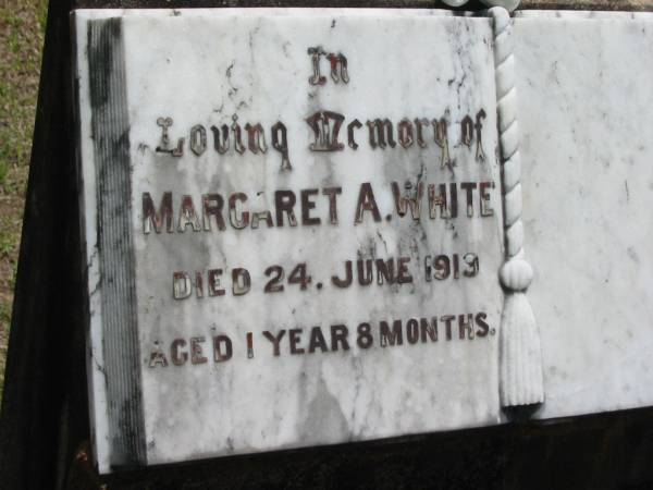 Margaret A. WHITE,  | died 24 June 1919 aged 1 years 8 months,  | remembered? by parents & sisters;  | Howard cemetery, City of Hervey Bay  | 