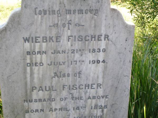 Wiebke FISCHER,  | born 21 Jan 1830 died 17 July 1904;  | Paul FISCHER, husband,  | born 14 April 1828 died 10 June 1911;  | erected by son Marcus FISCHER;  | Hoya/Boonah Baptist Cemetery, Boonah Shire  | 