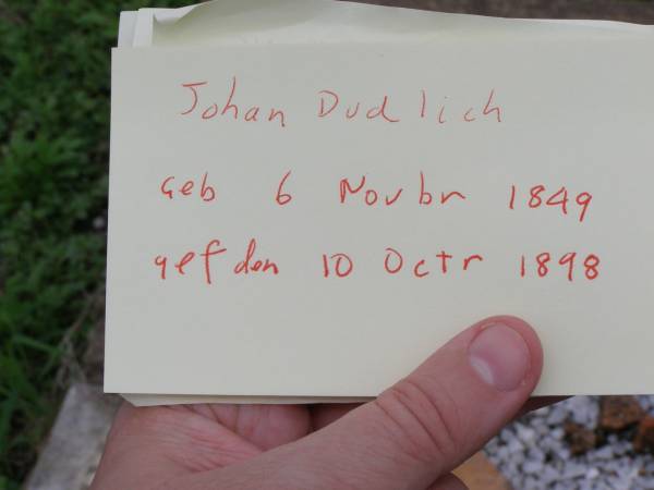 Johan Pudlich  | geb 6 Novbr 1849  | gest den 10 Octr 1898  | Hoya Lutheran Cemetery, Boonah Shire  |   | 