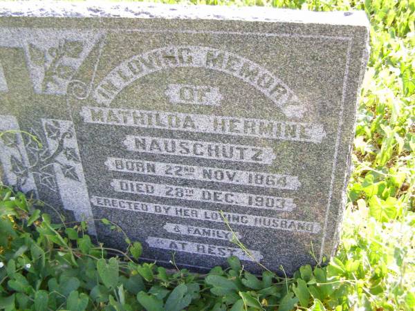 Mathilda Hermine NAUSCHUTZ,  | born 22 Nov 1864  | died 28 Dec 1903,  | erected by husband;  | Ingoldsby Lutheran cemetery, Gatton Shire  | 