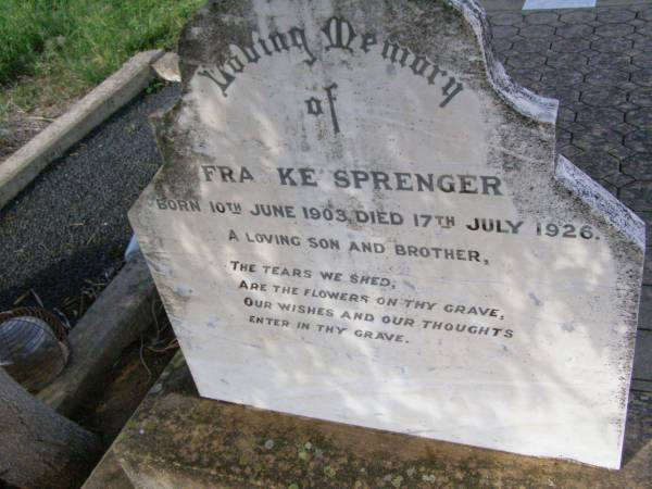 Franke SPRENGER, son brother,  | born 10 June 1903 died 17 July 1926;  | Ingoldsby Lutheran cemetery, Gatton Shire  | 