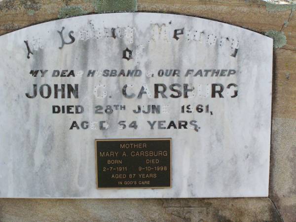 John G. CARSBURG, husband father,  | died 28 June 1961 aged 54 years;  | Mary A. CARSBURG, mother,  | born 2-7-1911 died 9-10-1998 aged 87 years;  | Ingoldsby Lutheran cemetery, Gatton Shire  | 