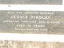 
Elizabeth J. FINDLAY,
1875 - 1932;
George FINDLAY,
husband,
died 4 Jan 1955 aged 81 years;
Jandowae Cemetery, Wambo Shire
