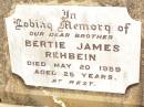 
Bertie James REHBEIN,
brother,
died 20 May 1959 aged 25 years;
Jandowae Cemetery, Wambo Shire
