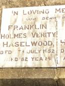 parents; Franklin Holme Verity HASELWOOD, died 7 July 1952 aged 82 years; Stella Spark HASELWOOD, died 10 May 1952 aged 80 years; Jandowae Cemetery, Wambo Shire 