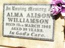 
Alma Alison WILLIAMSON,
died 15 March 1962 aged 30 years;
Jandowae Cemetery, Wambo Shire
