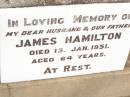 James HAMILTON, husband father, died 13 Jan 1951 aged 64 years; Jandowae Cemetery, Wambo Shire 