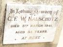 C.F.W. NAUSCHUTZ, died 5 March 1941 aged 84 years; Jandowae Cemetery, Wambo Shire 