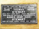 
John Thomas Keith STEWART,
husband father,
died 26 June 1977 aged 68 years;
Agnes Gray (Nan) STEWART,
mother grandmother,
died 18 Aug 2005 aged 89 years;
Jandowae Cemetery, Wambo Shire
