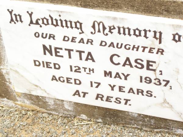 Netta CASE,  | daughter,  | died 12 May 1937 aged 17 years;  | Jandowae Cemetery, Wambo Shire  | 