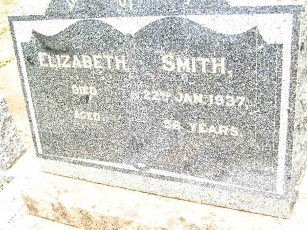 Elizabeth SMITH,  | died 22 Jan 1937 aged 56 years;  | William SMITH,  | father,  | died 12 Oct 1957 aged 85 years;  | Jandowae Cemetery, Wambo Shire  |   | 