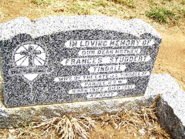 Frances Studdert TINDALL,  | mother,  | wife of late J.L. TINDALL of Panjee NSW,  | born 1862 died 1951;  | Jandowae Cemetery, Wambo Shire  | 